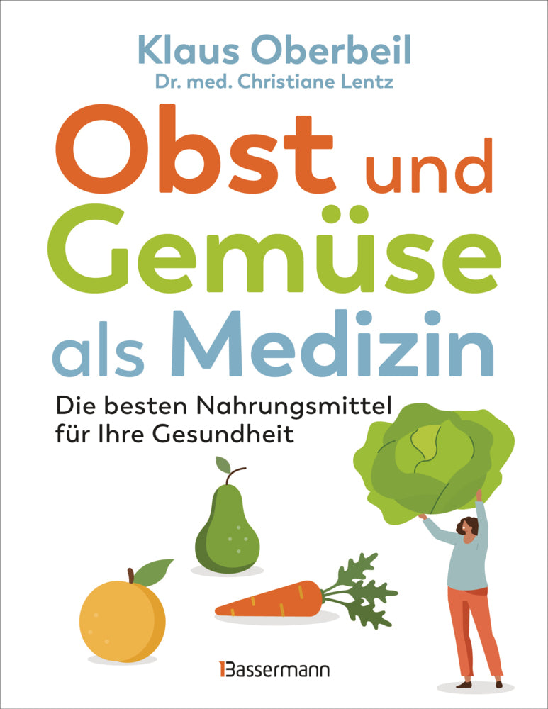Obst und Gemüse als Medizin. Die besten Nahrungsmittel für Ihre Gesundheit (Klaus Oberbeil)