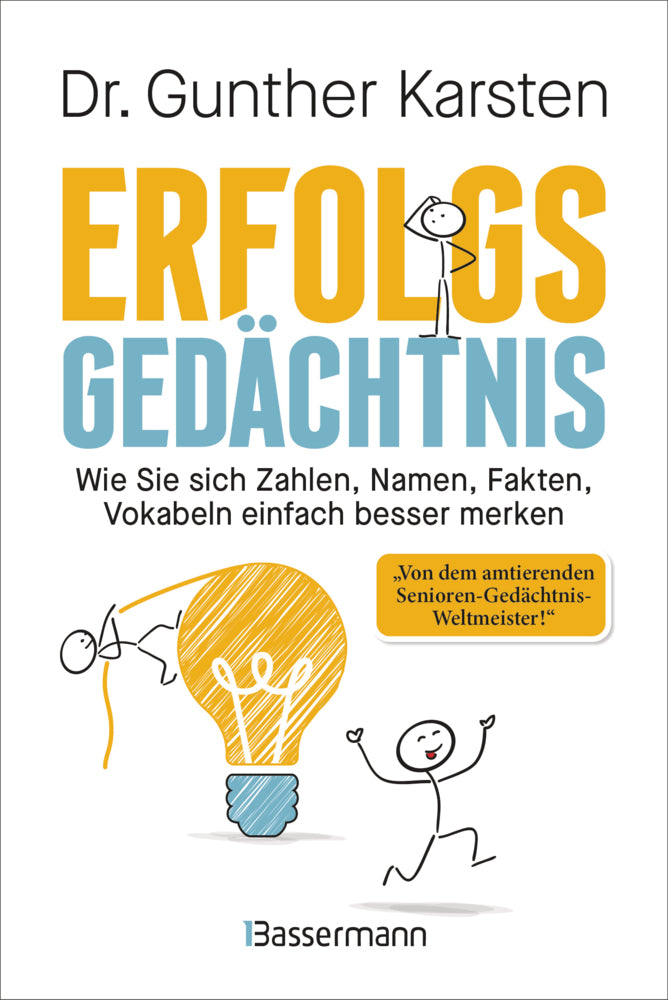 Erfolgs-Gedächtnis. Wie Sie sich Zahlen, Namen, Fakten, Vokabeln einfach besser merken (Gunther Karsten)