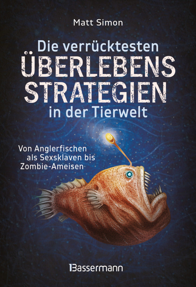 Die verrücktesten Überlebensstrategien in der Tierwelt (Matt Simon)