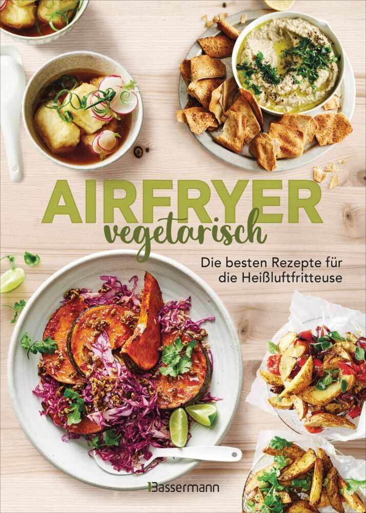 Airfryer vegetarisch - Die besten Rezepte für die Heißluftfritteuse (Sophia Young)