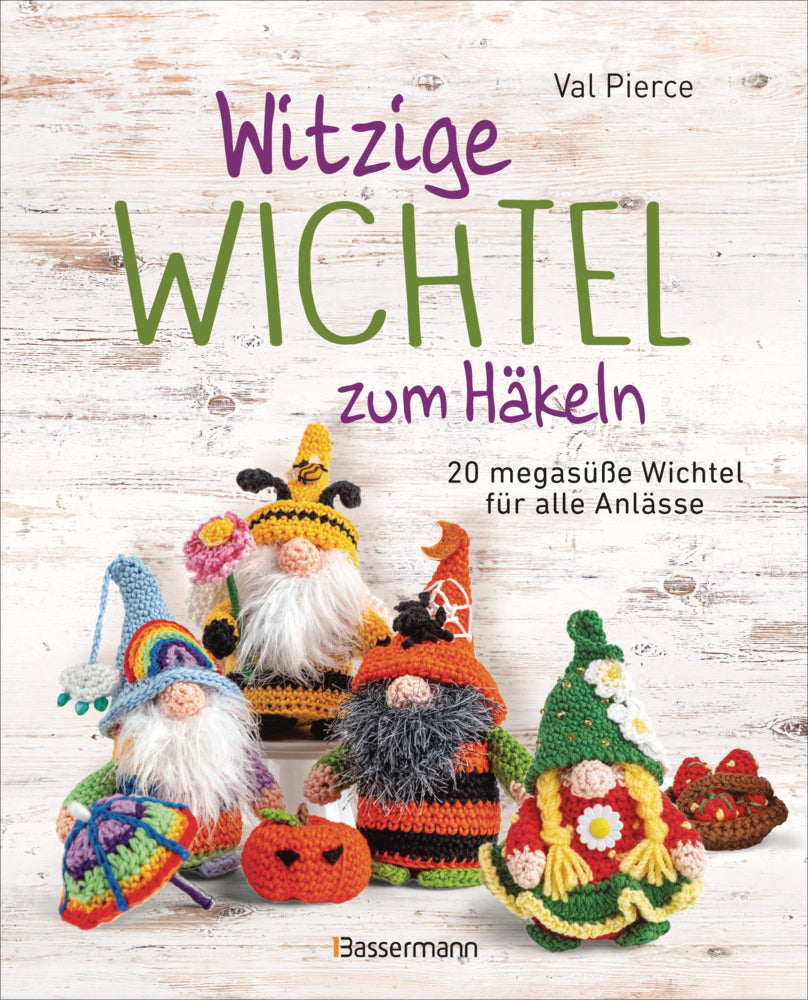 Witzige Wichtel zum Häkeln - 20 megasüße Wichtel für alle Anlässe (Val Pierce)