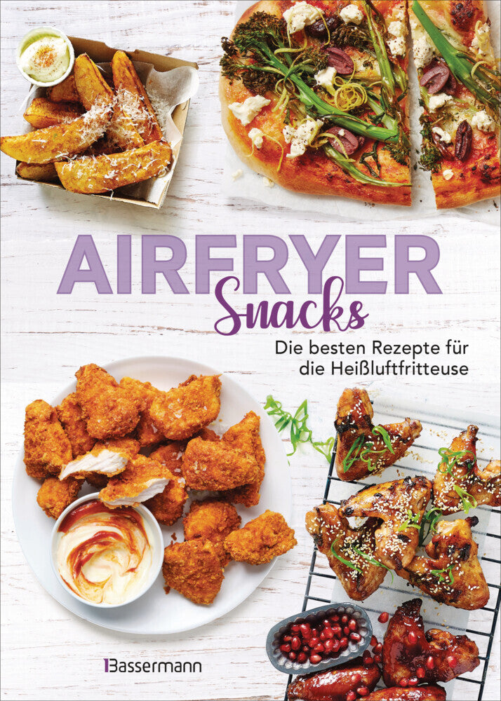 Airfryer Snacks - Die besten Rezepte für die Heißluftfritteuse (Sophia Young)