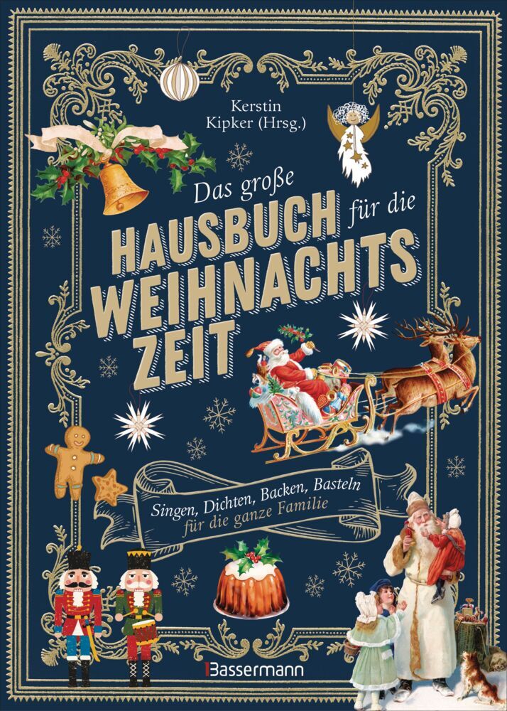 Das große Hausbuch für die Weihnachtszeit. Singen, Dichten, Backen, Basteln für die ganze Familie (Kerstin Kipker)