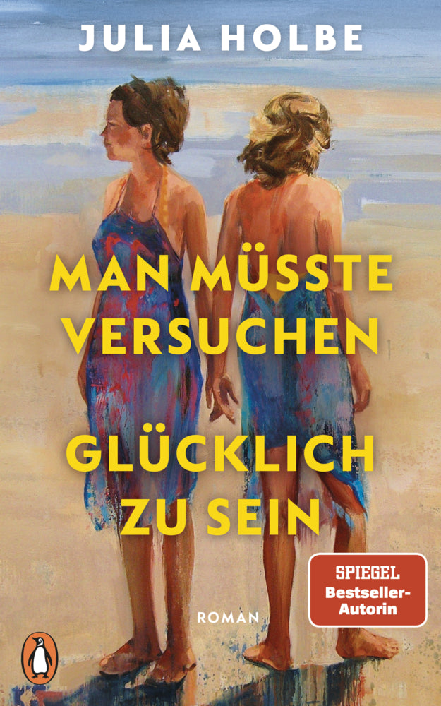 Man müsste versuchen, glücklich zu sein (Julia Holbe)