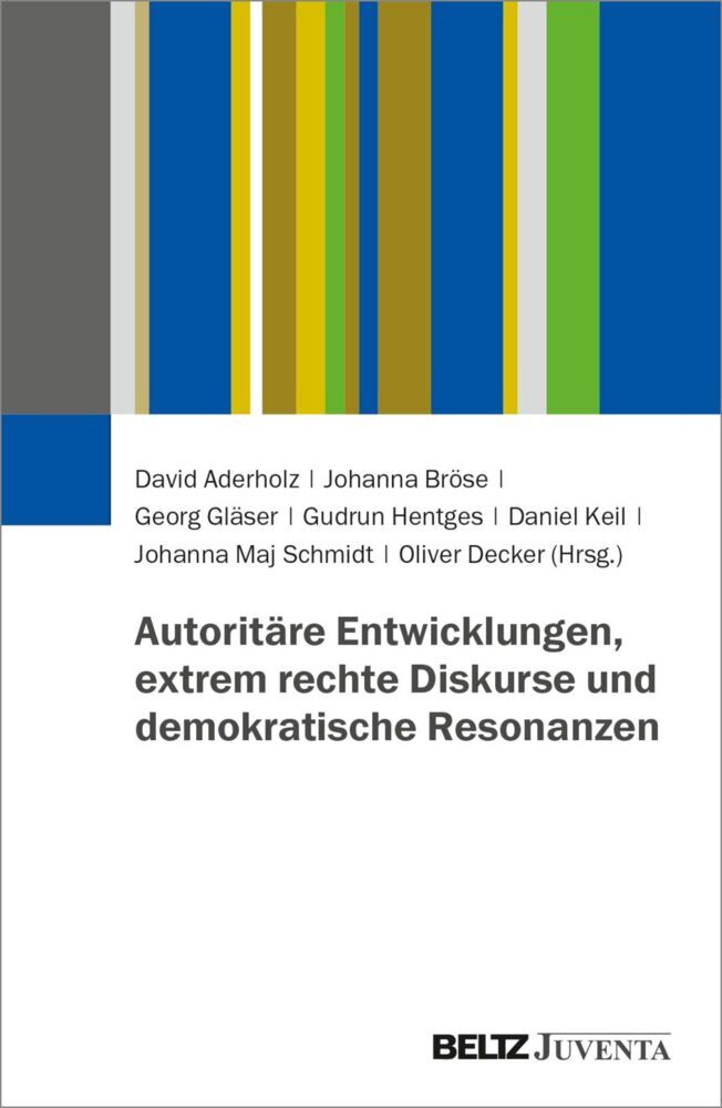 Autoritäre Entwicklungen, extrem rechte Diskurse und demokratische Resonanzen (David Aderholz)