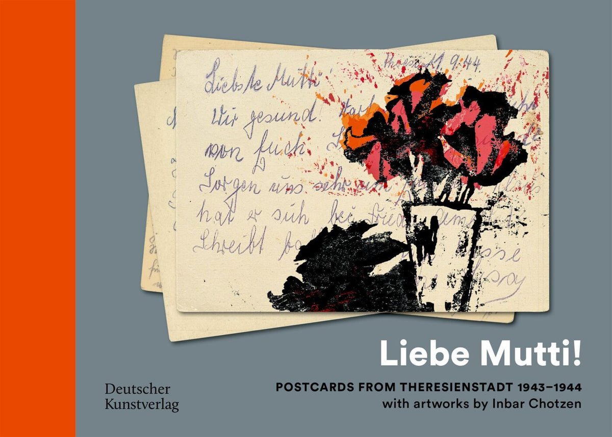"Liebe Mutti!" Postcards from Theresienstadt 1943-1944 with artworks by Inbar Chotzen (Haus Der Wannsee-Konferenz Gedenk- Und Bildungsstätte)