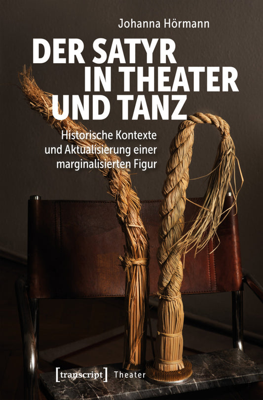 Der Satyr in Theater und Tanz (Johanna Hörmann)