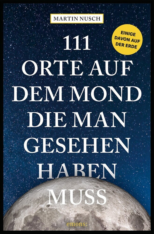 111 Orte auf dem Mond, die man gesehen haben muss (Martin Nusch)