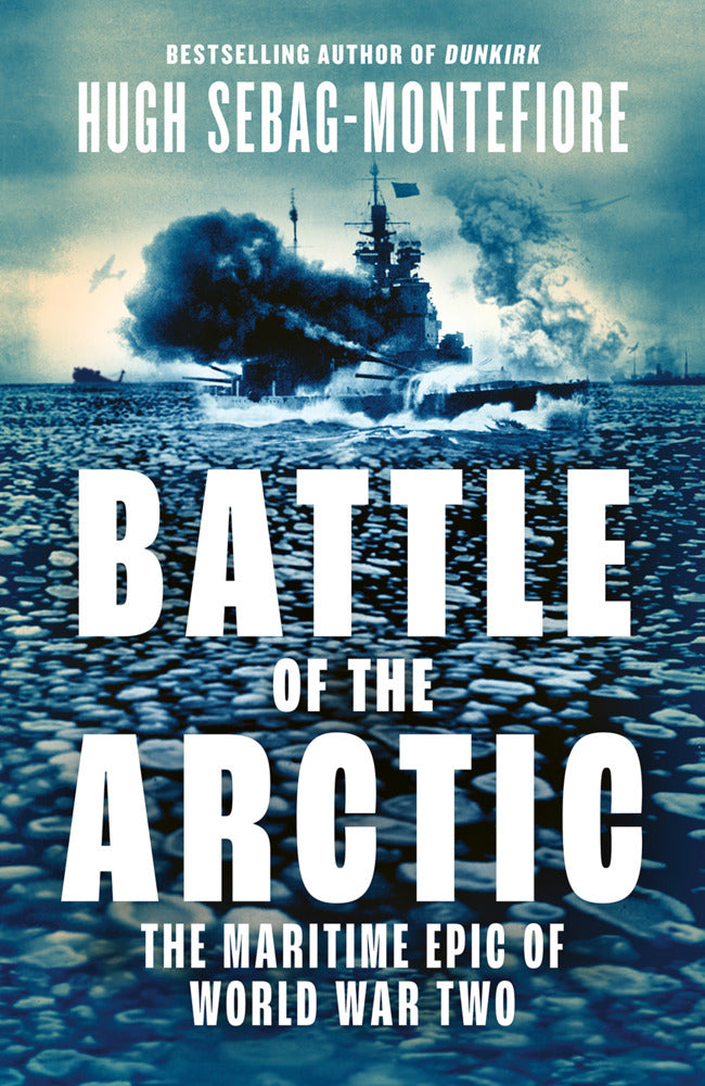 Battle of the Arctic (Hugh Sebag-Montefiore)