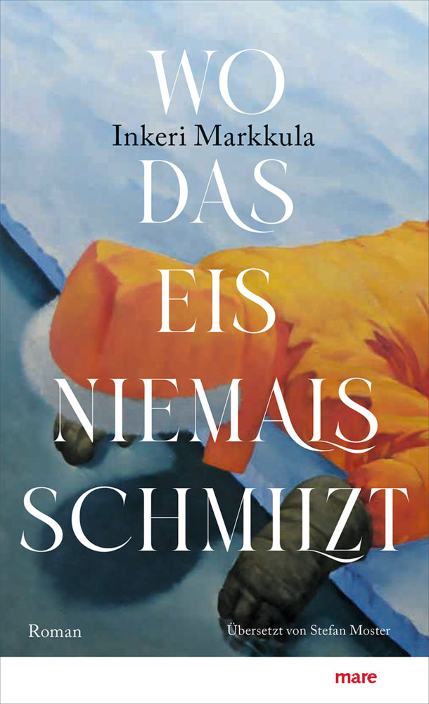 Wo das Eis niemals schmilzt (Inkeri Markkula)