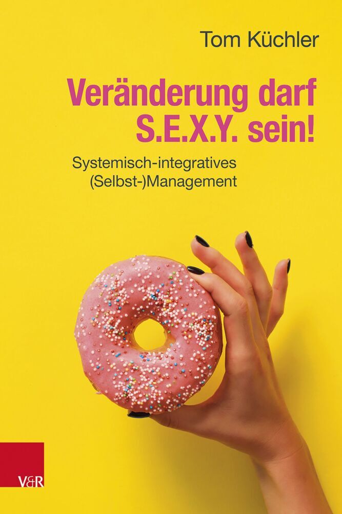 Veränderung darf S.E.X.Y. sein! (Tom Küchler)