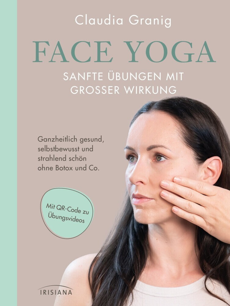 Face Yoga - Sanfte Übungen mit großer Wirkung (Claudia Granig)