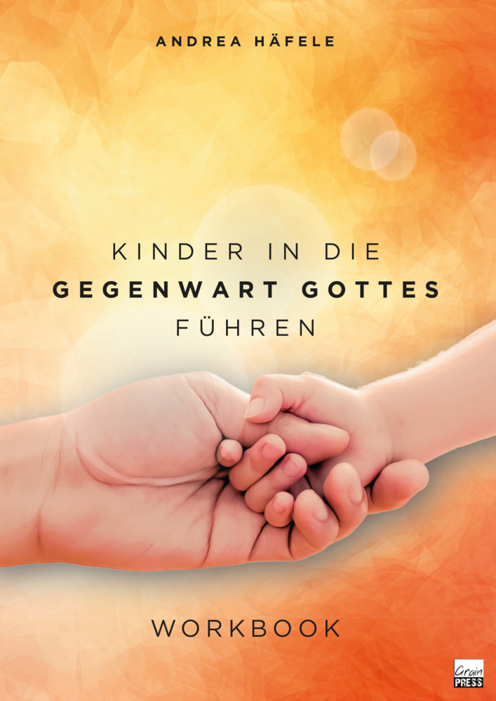 Kinder in die Gegenwart Gottes führen (Andrea Häfele)