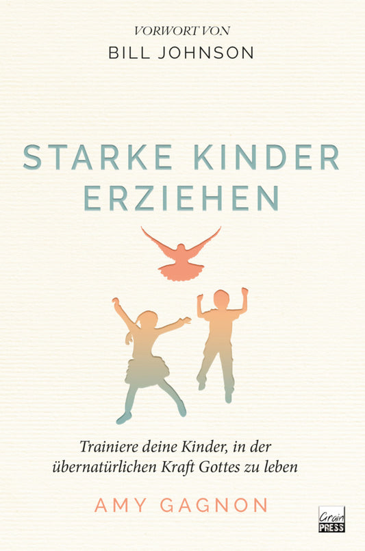Starke Kinder erziehen (Amy Gaignon)