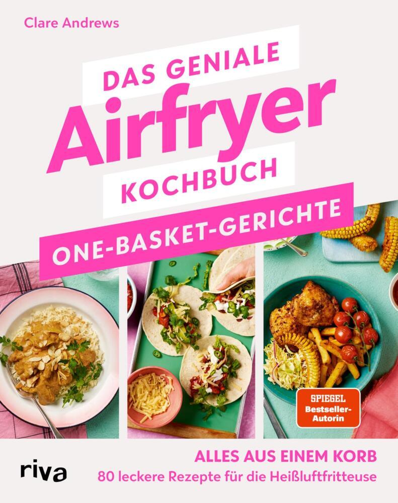 Das geniale Airfryer-Kochbuch: One-Basket-Gerichte (Clare Andrews)