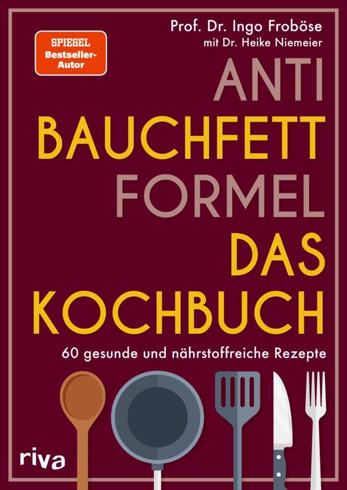 Anti-Bauchfett-Formel - Das Kochbuch (Ingo Froböse)