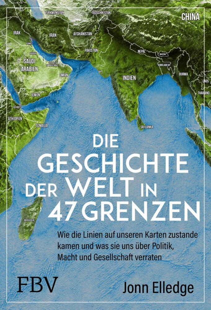 Die Geschichte der Welt in 47 Grenzen (Jonn Elledge)