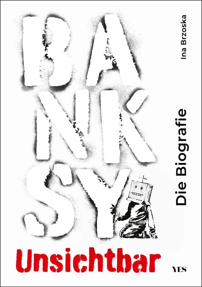Banksy. Unsichtbar (Ina Brzoska)