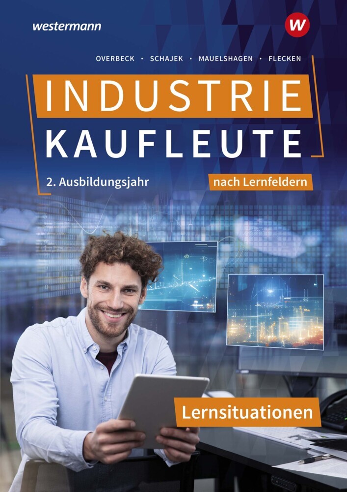 Industriekaufleute - Ausgabe nach Ausbildungsjahren und Lernfeldern (Heike Flecken)