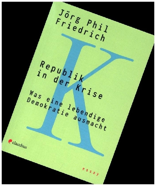 Republik in der Krise (Jörg Phil Friedrich)