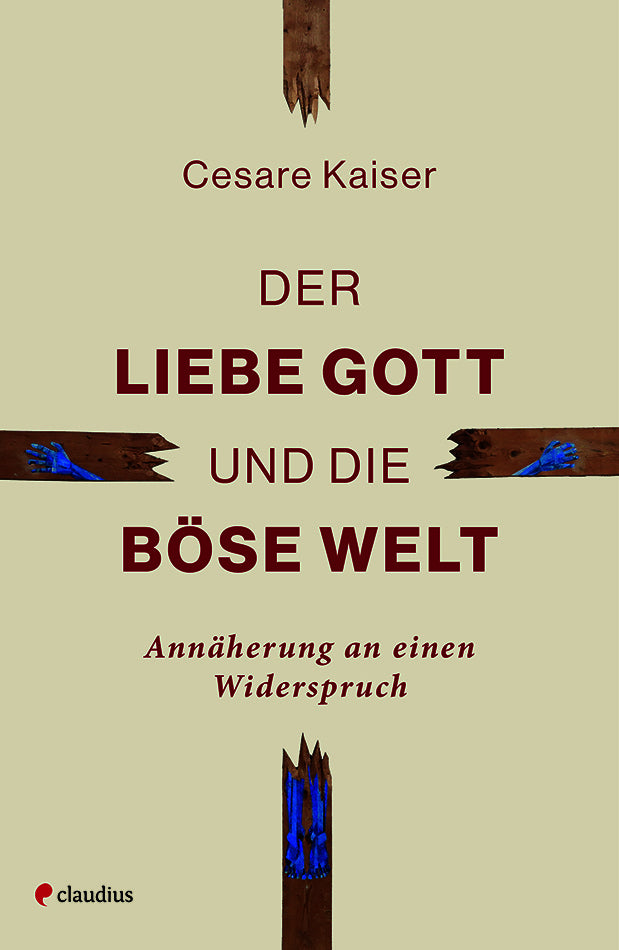 Der liebe Gott und die böse Welt (Cesare Kaiser)