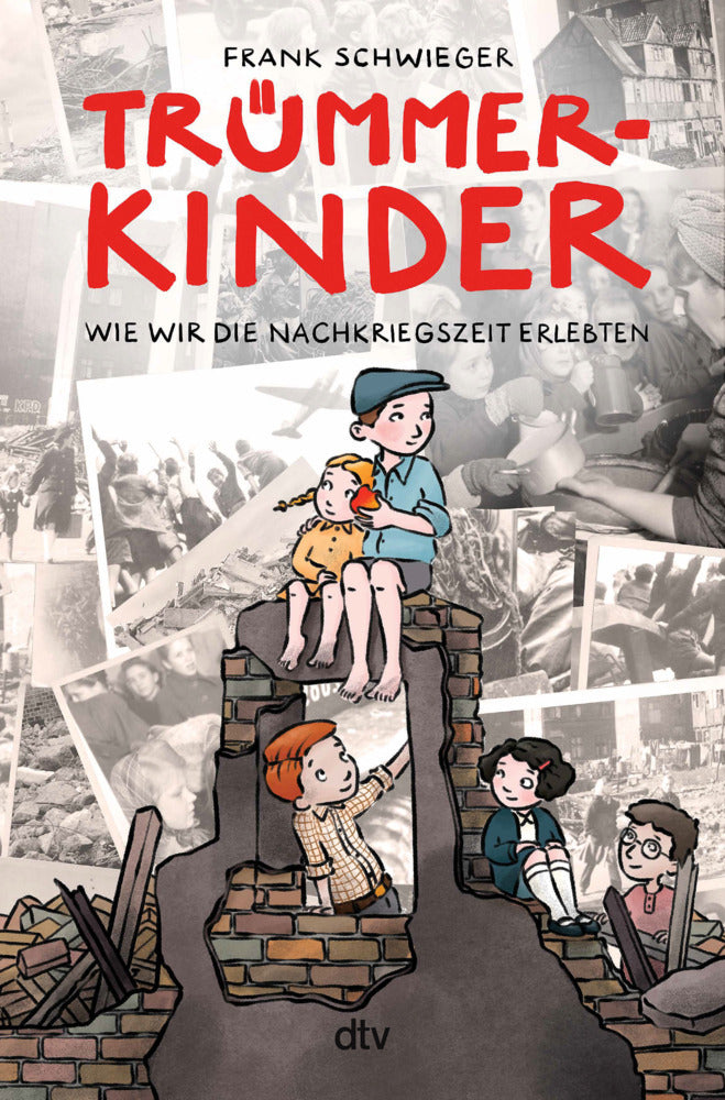 Trümmerkinder - Wie wir die Nachkriegszeit erlebten (Frank Schwieger)