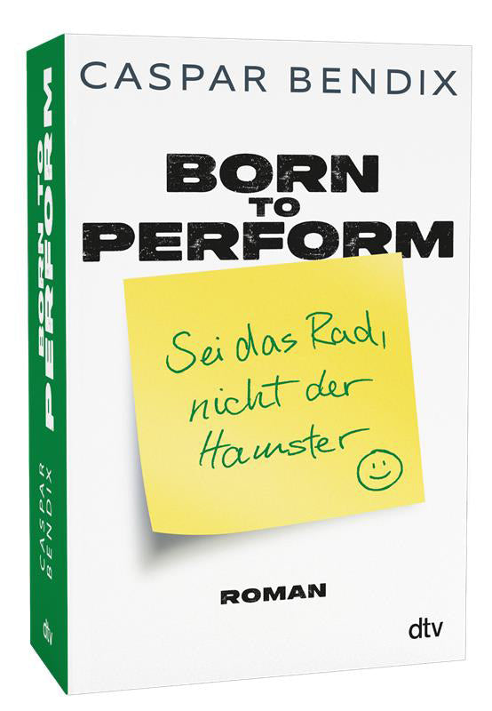 Born to perform - Sei das Rad, nicht der Hamster (Caspar Bendix)