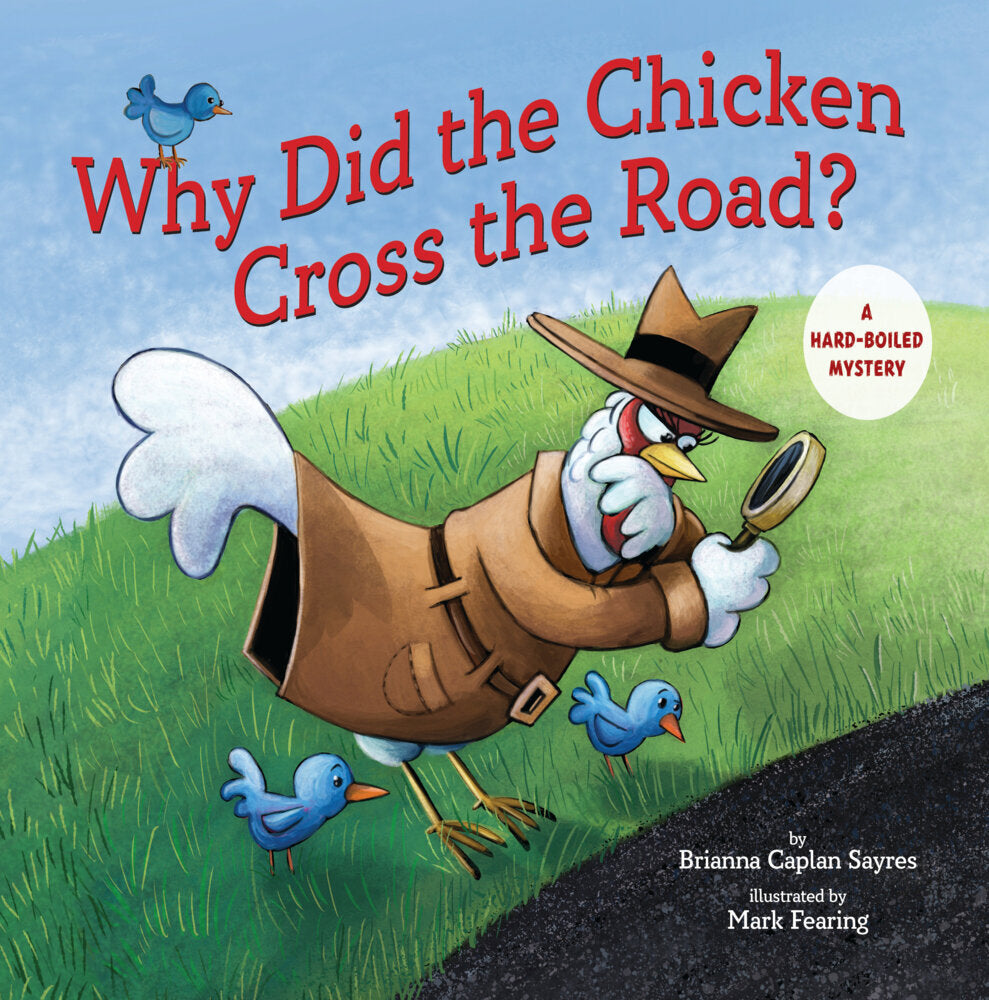 Why Did the Chicken Cross the Road? (Brianna Caplan Sayres)