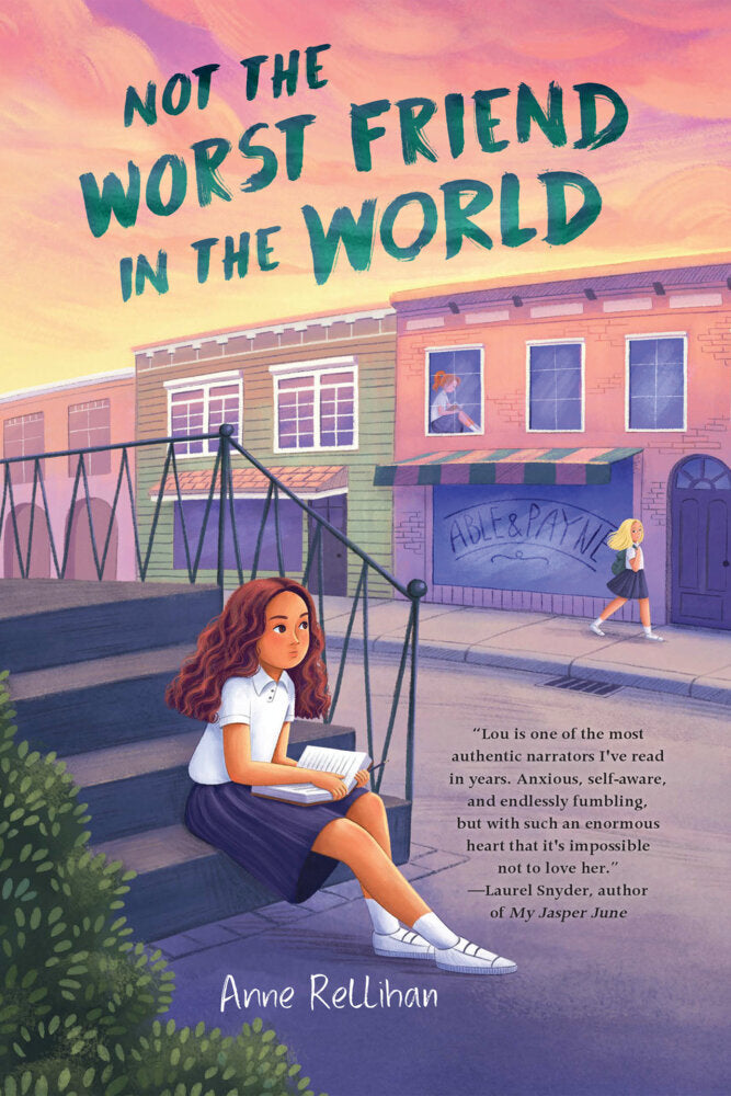 Not the Worst Friend in the World (Anne Rellihan)