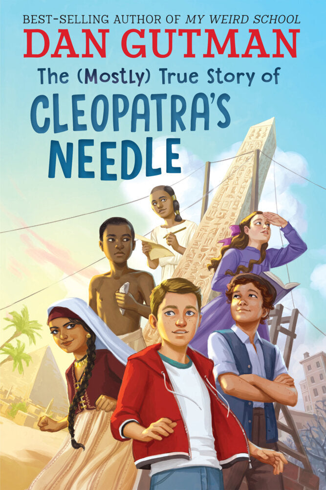 The (Mostly) True Story of Cleopatra's Needle (Dan Gutman)