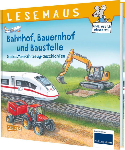LESEMAUS Sonderbände: Bahnhof, Bauernhof und Baustelle - Die besten Fahrzeug-Geschichten