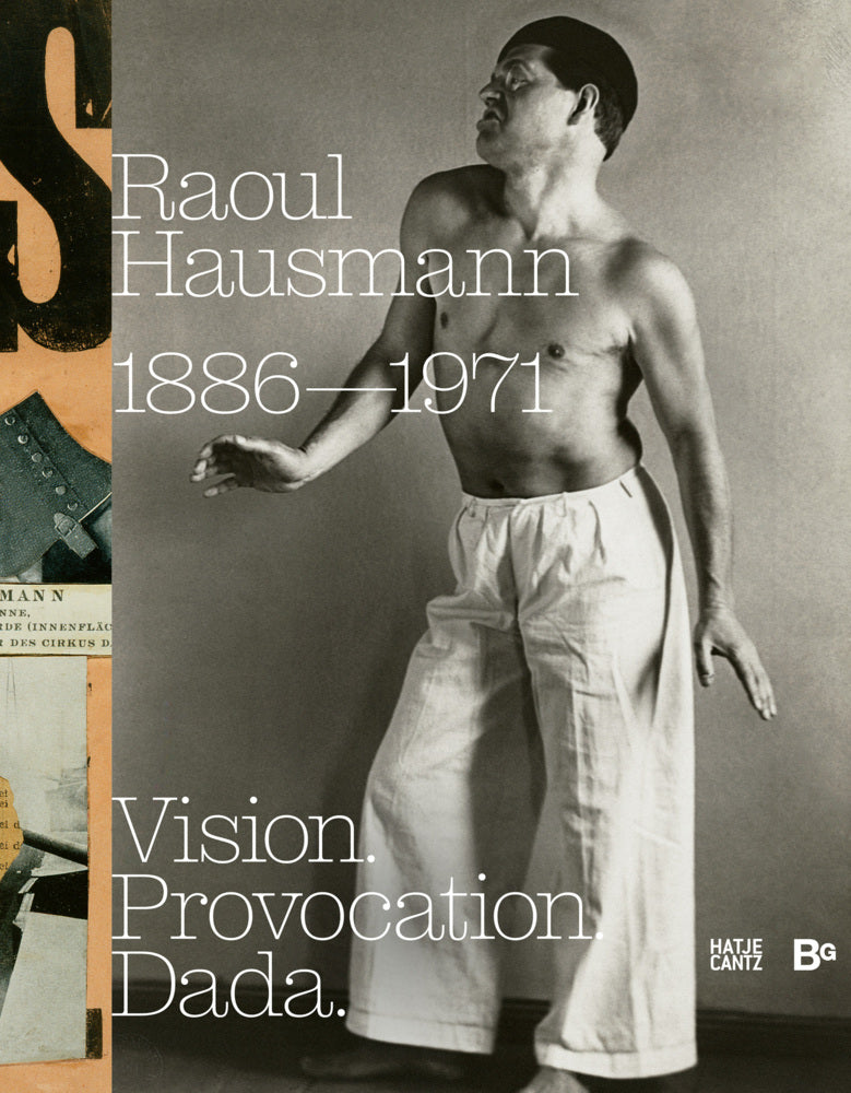 Raoul Hausmann (1886-1971). Vision. Provocation. Dada. (Ralf Burmeister)