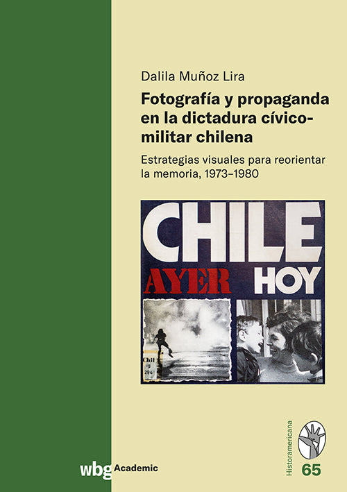 Fotografía y propaganda en la dictadura cívico-militar chilena (Dalila Muñoz Lira)