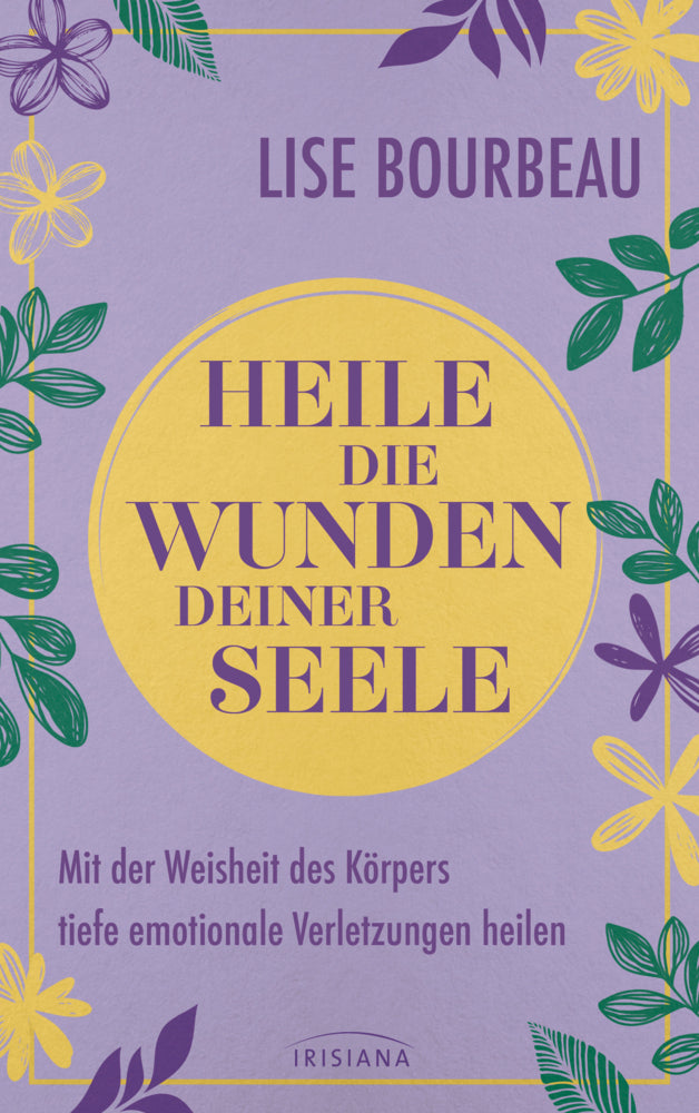 Heile die Wunden Deiner Seele (Lise Bourbeau)