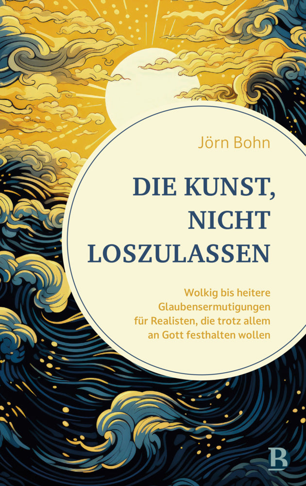 Die Kunst, nicht loszulassen (Jörn Bohn)