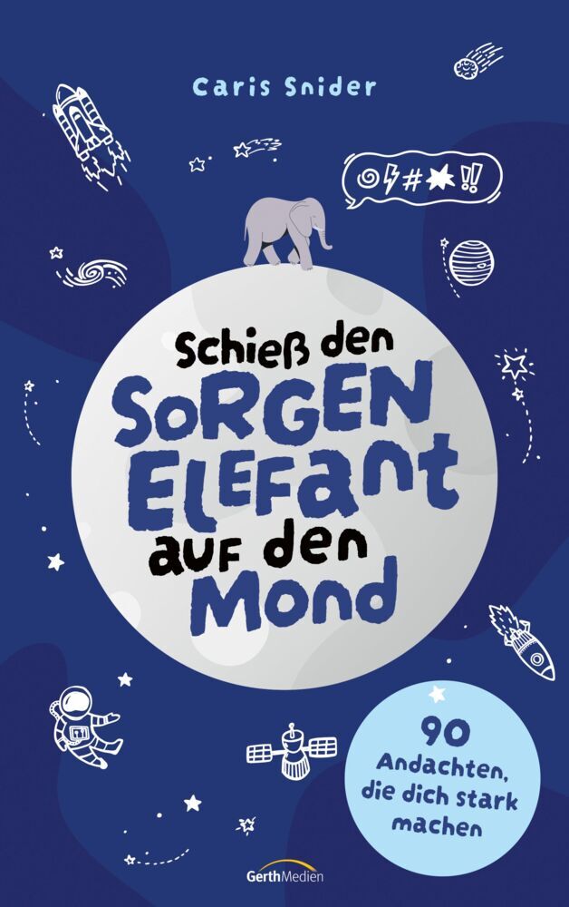 Schieß den Sorgen-Elefant auf den Mond (Caris Snider)