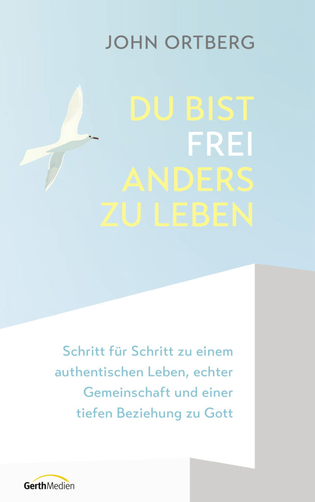 Du bist frei, anders zu leben (John Ortberg)