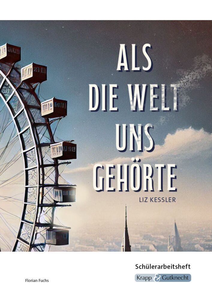 Als die Welt uns gehört - Liz Kessler - Schülerarbeitsheft (Florian Fuchs)