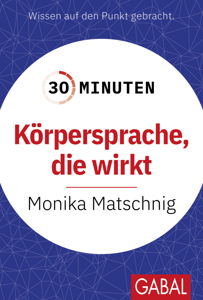 30 Minuten Körpersprache, die wirkt (Monika Matschnig)