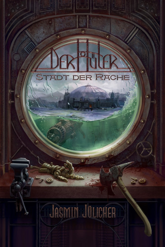 Stadt der Rache (Der Hüter: Steampunk-Krimi Band 5) (Jasmin Jülicher)