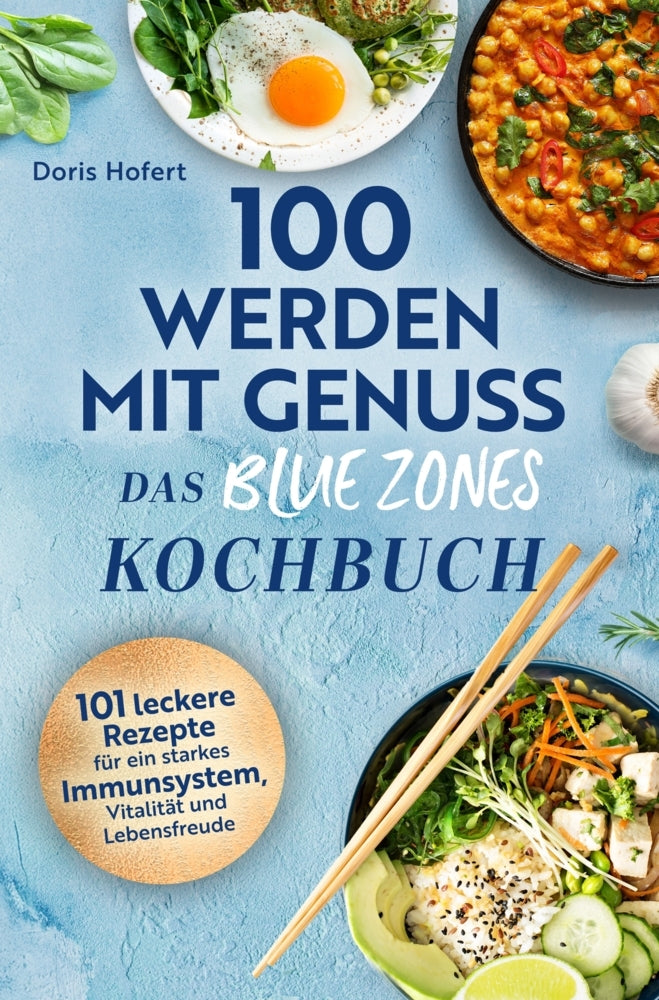 100 werden mit Genuss - Das Blue Zones Kochbuch (Hofert Doris)