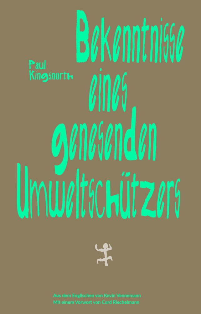 Bekenntnisse eines genesenden Umweltschützers (Paul Kingsnorth)