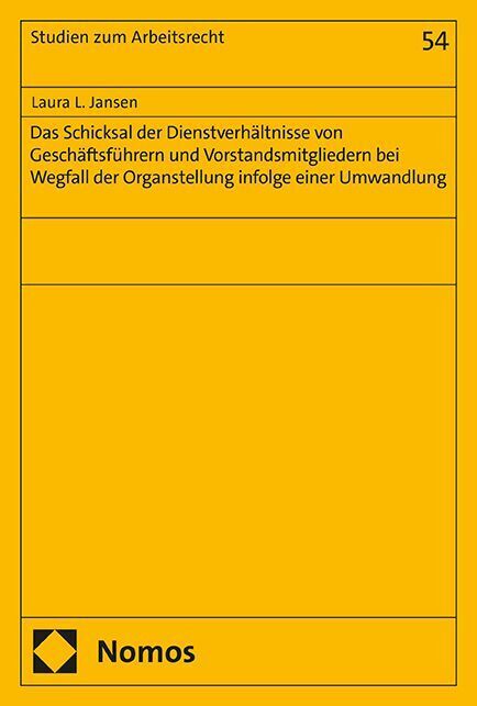 Das Schicksal der Dienstverhältnisse von Geschäftsführern und Vorstandsmitgliedern bei Wegfall der Organstellung infolge einer Umwandlung (Laura L. Jansen)