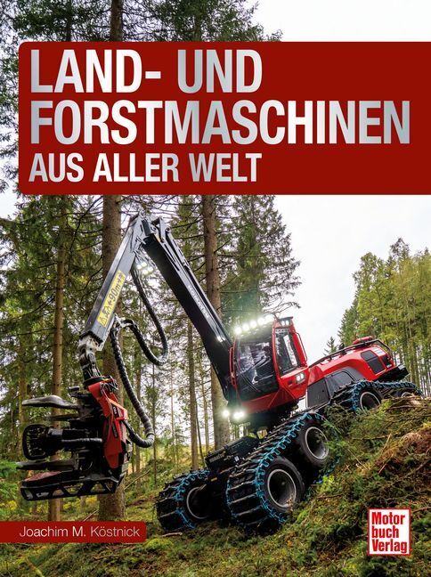 Land- und Forstmaschinen aus aller Welt (Joachim M. Köstnick)