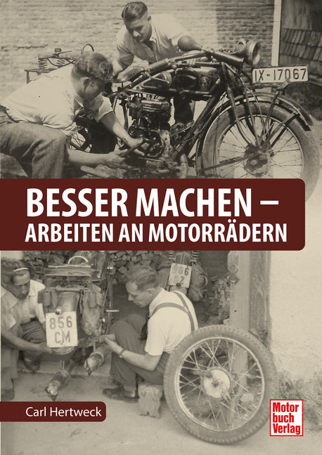 Besser machen - Arbeiten an Motorrädern (Carl Hertweck)