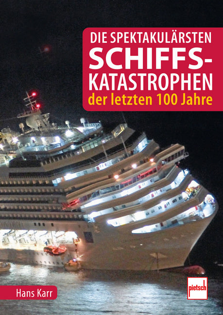 Die spektakulärsten Schiffskatastrophen der letzten 100 Jahre (Hans Karr)