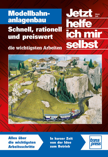 Jetzt helfe ich mir selbst: Modellbahnanlagenbau (Ulrich Lieb)