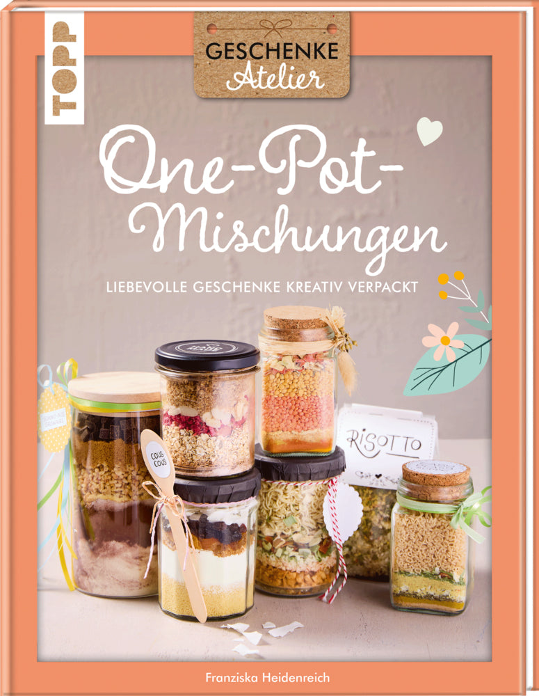 Geschenkeatelier. One-Pot-Mischungen (Franziska Heidenreich)