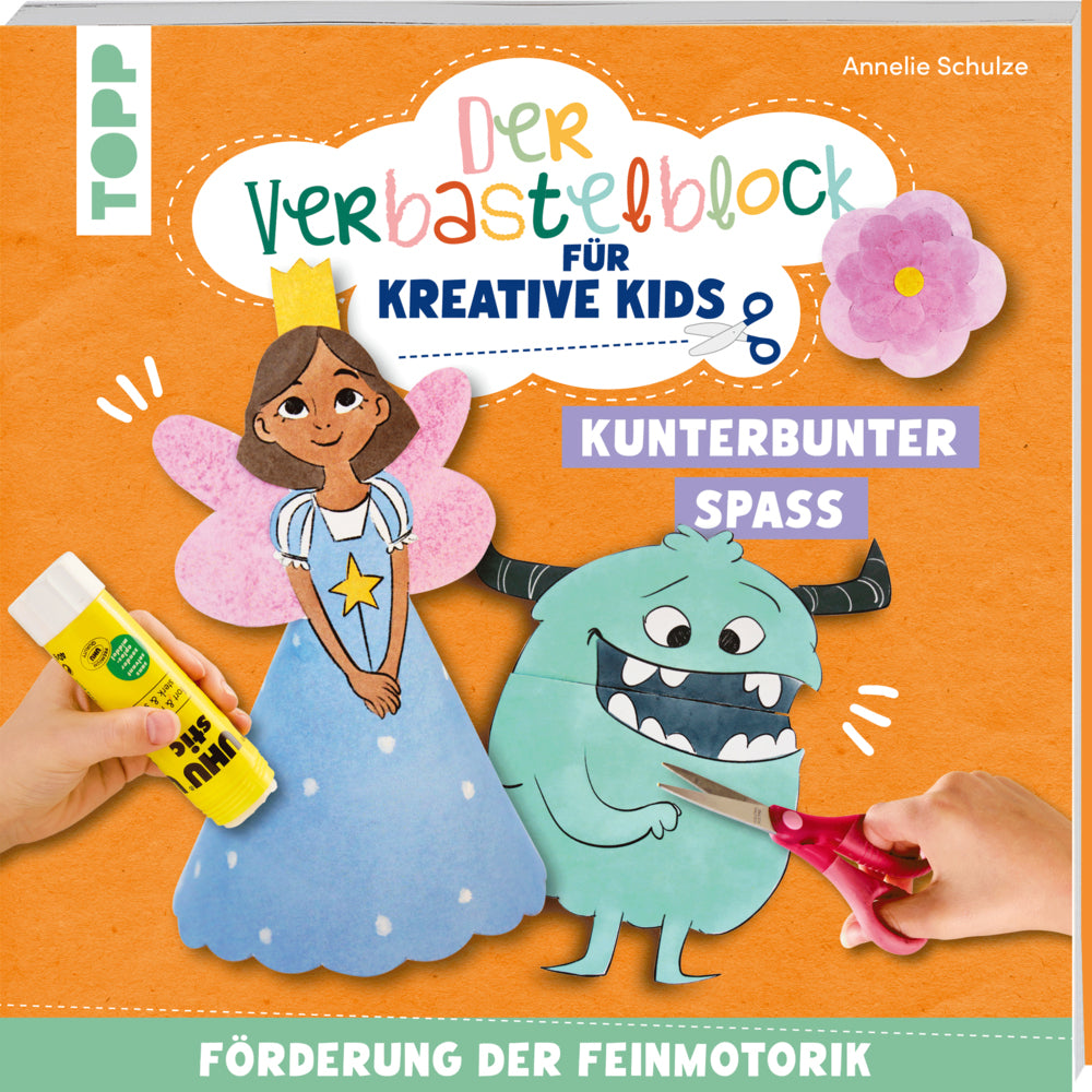 Der Verbastelblock für kreative Kids. Kunterbunter Spaß (Annelie Schulze)