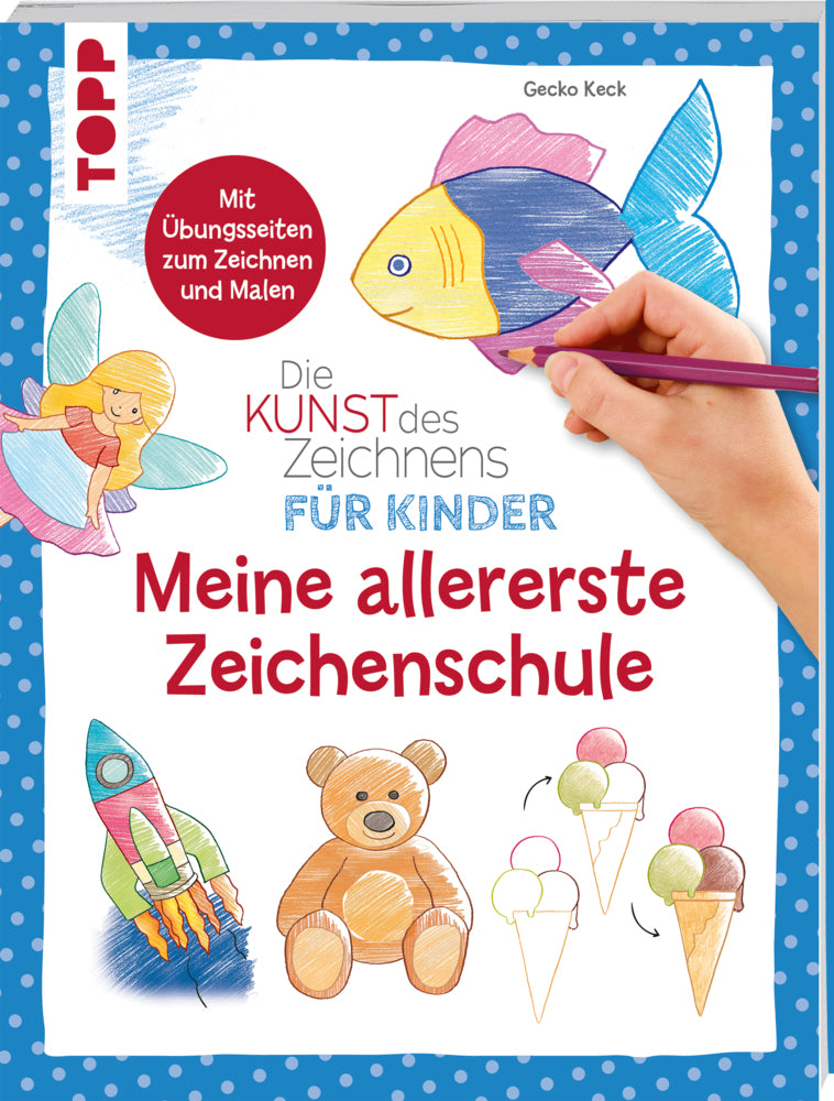 Die Kunst des Zeichnens für Kinder - Meine allererste Zeichenschule (Gecko Keck)